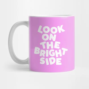 Look on the Bright Side in Pink and White Mug